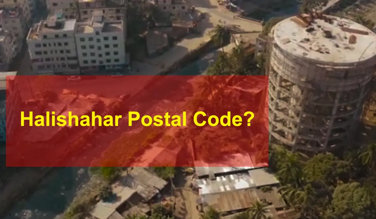 Halishahar Postal Code Chittagong - চট্টগ্রাম হালিশহর পোস্ট কোড কত